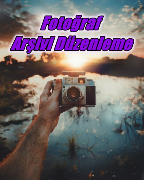 Fotoğraf Arşivi Düzenleme